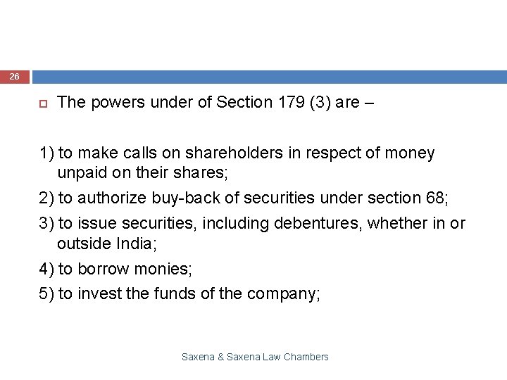 26 The powers under of Section 179 (3) are – 1) to make calls