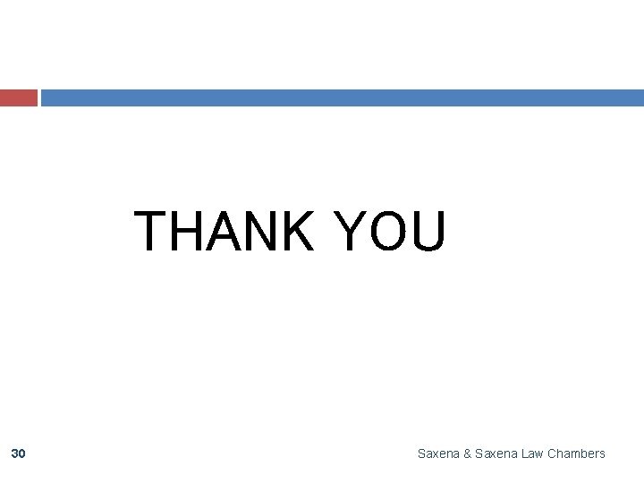 THANK YOU 30 Saxena & Saxena Law Chambers 