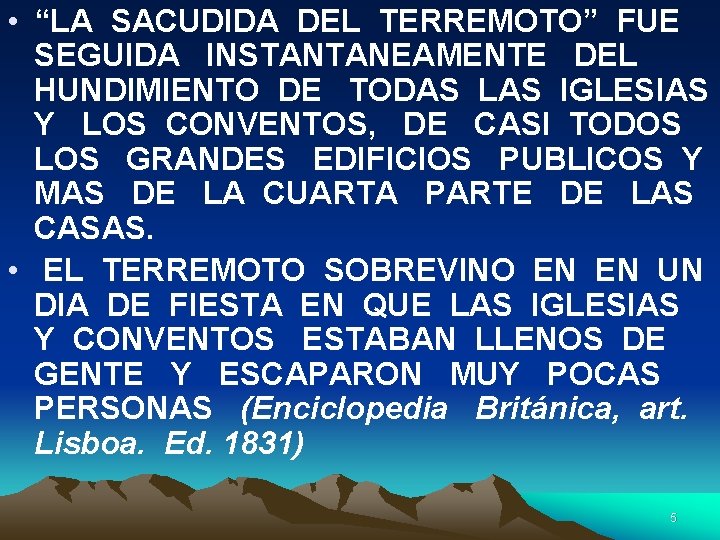  • “LA SACUDIDA DEL TERREMOTO” FUE SEGUIDA INSTANTANEAMENTE DEL HUNDIMIENTO DE TODAS LAS