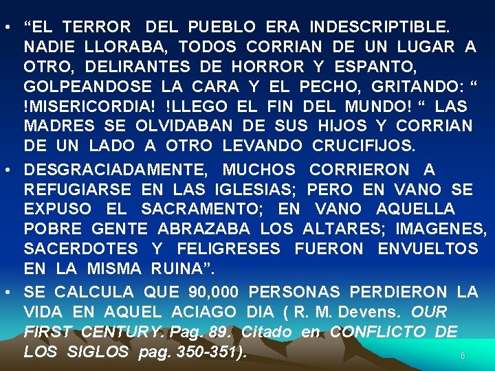 • “EL TERROR DEL PUEBLO ERA INDESCRIPTIBLE. NADIE LLORABA, TODOS CORRIAN DE UN