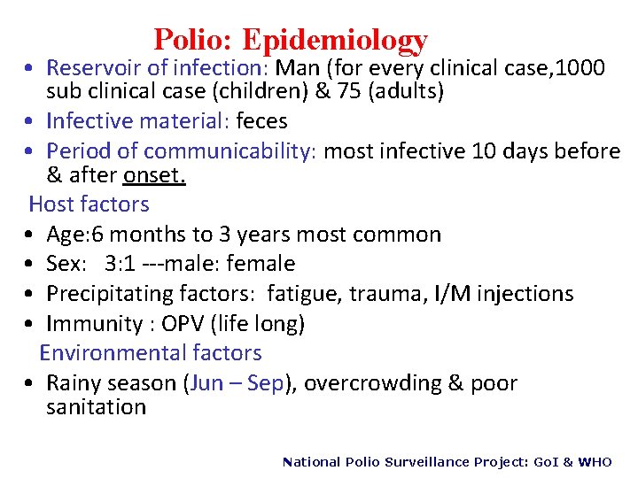 Polio: Epidemiology • Reservoir of infection: Man (for every clinical case, 1000 sub clinical