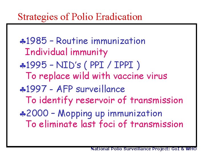 Strategies of Polio Eradication § 1985 – Routine immunization Individual immunity § 1995 –
