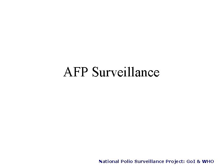 AFP Surveillance National Polio Surveillance Project: Go. I & WHO 