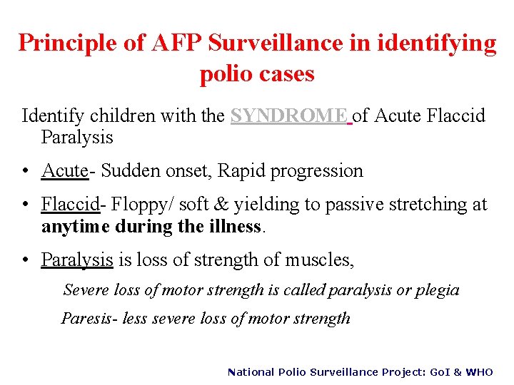 Principle of AFP Surveillance in identifying polio cases Identify children with the SYNDROME of