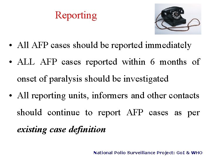 Reporting • All AFP cases should be reported immediately • ALL AFP cases reported
