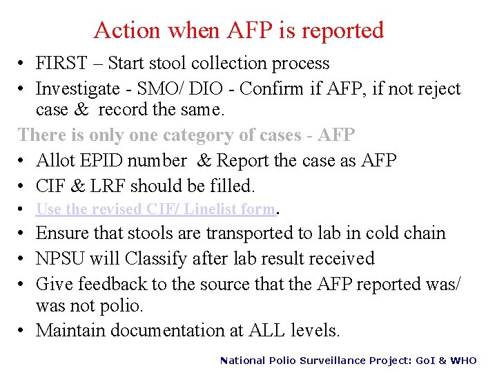 Action when AFP is reported • FIRST – Start stool collection process • Investigate