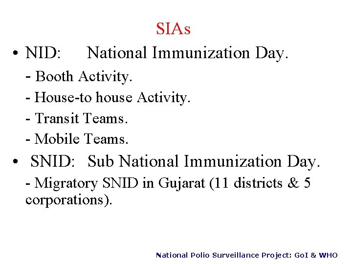 SIAs National Immunization Day. • NID: - Booth Activity. - House-to house Activity. -