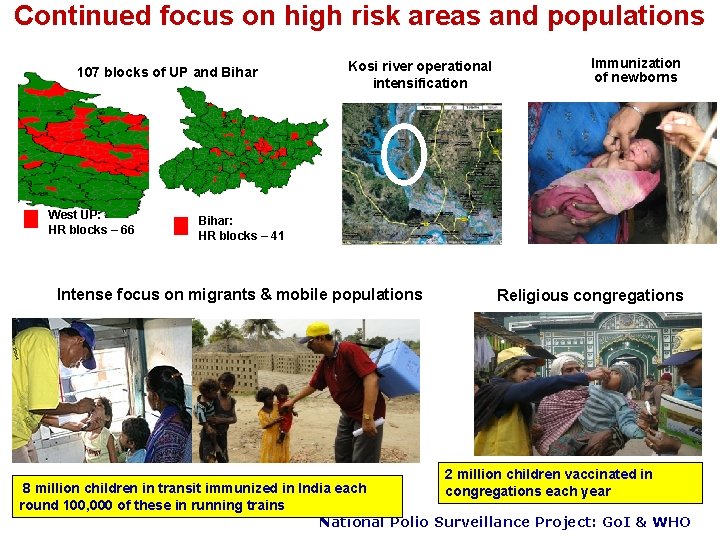 Continued focus on high risk areas and populations 107 blocks of UP and Bihar