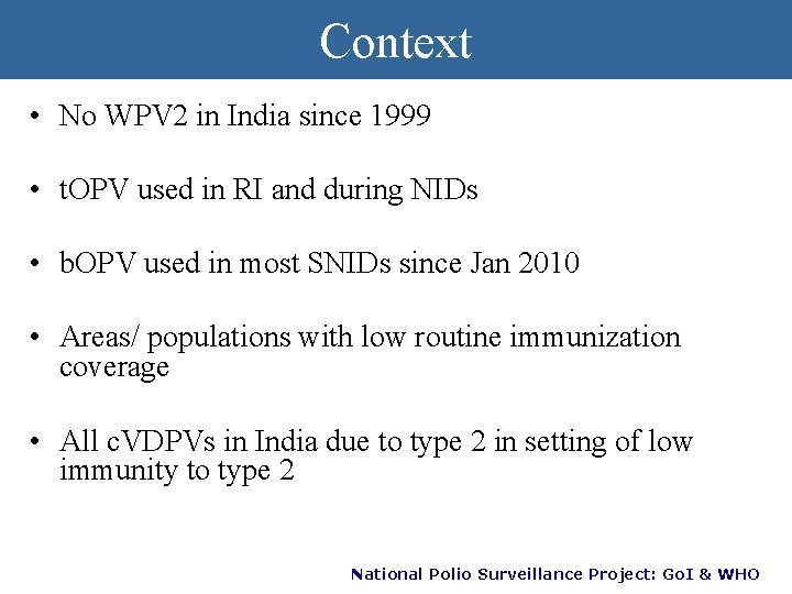 Context • No WPV 2 in India since 1999 • t. OPV used in