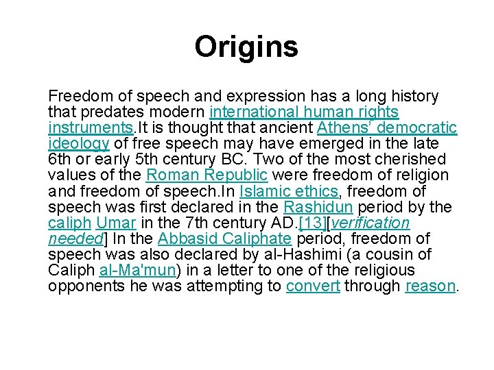 Origins Freedom of speech and expression has a long history that predates modern international