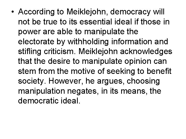  • According to Meiklejohn, democracy will not be true to its essential ideal