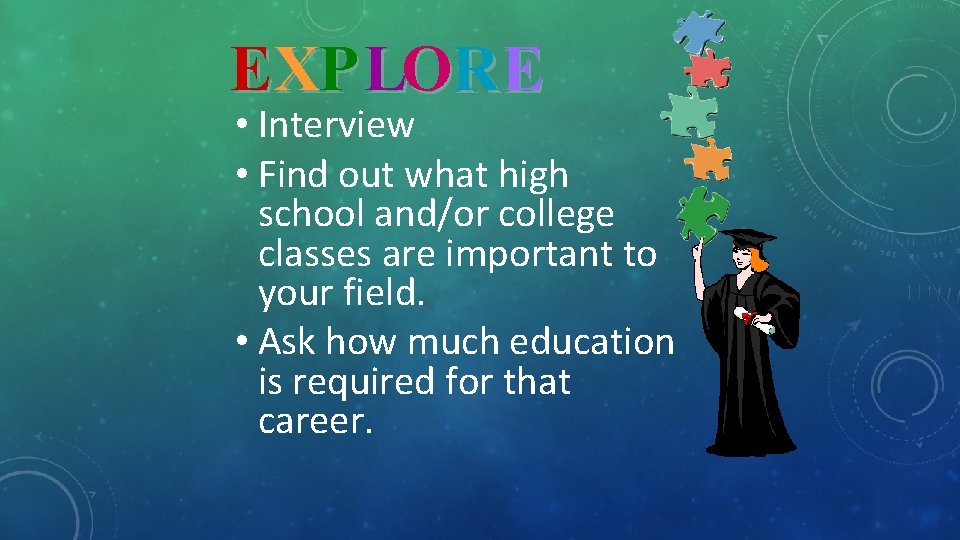 EXP LORE • Interview • Find out what high school and/or college classes are