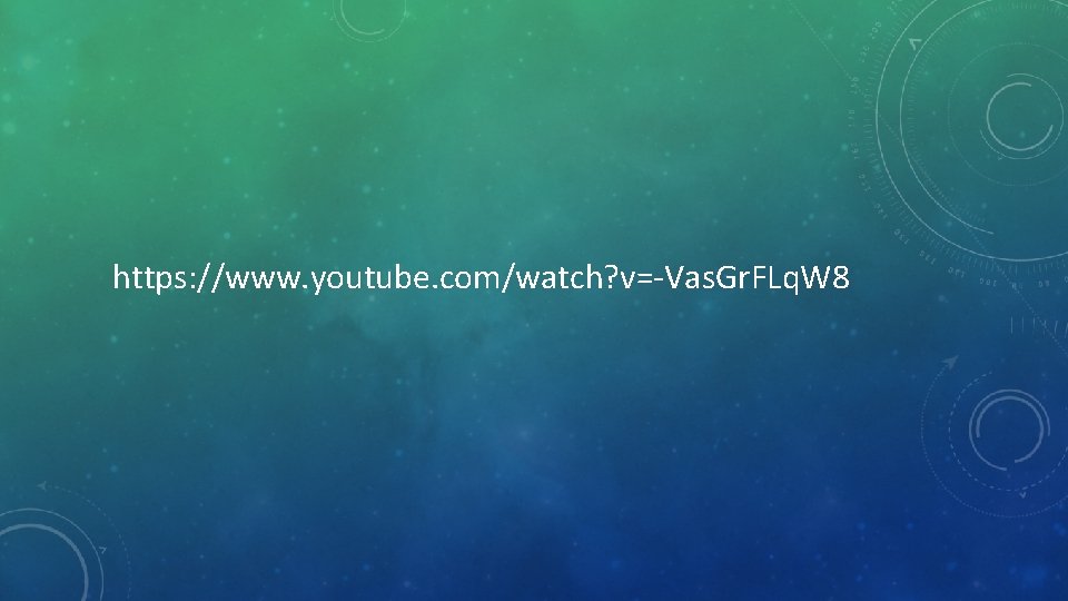 https: //www. youtube. com/watch? v=-Vas. Gr. FLq. W 8 