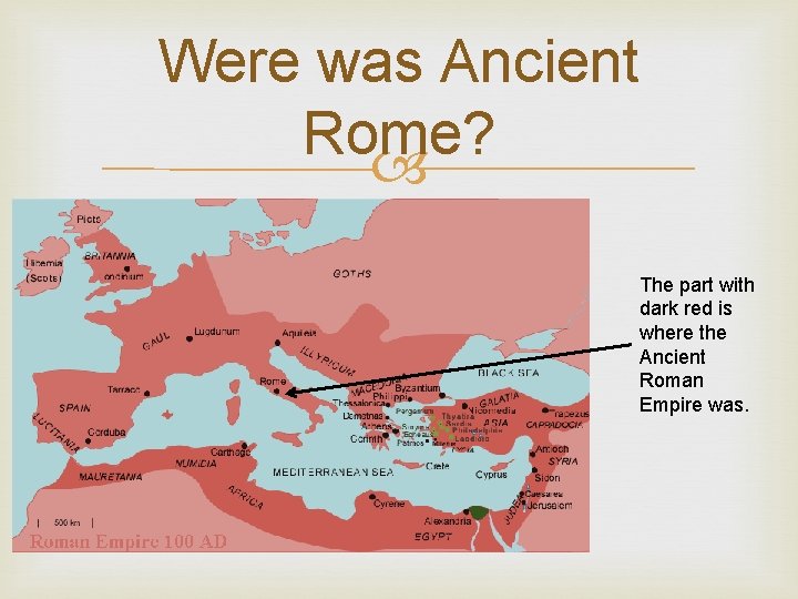 Were was Ancient Rome? The part with dark red is where the Ancient Roman