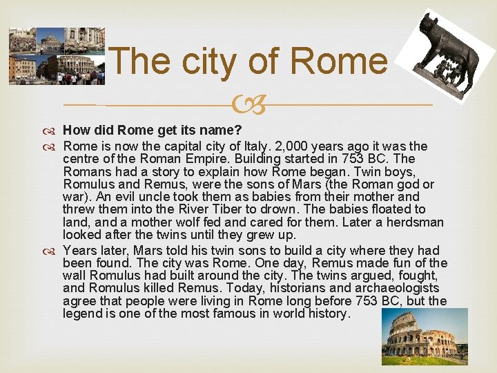 The city of Rome How did Rome get its name? Rome is now the