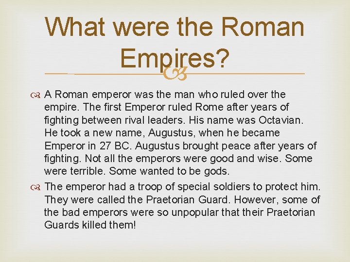 What were the Roman Empires? A Roman emperor was the man who ruled over