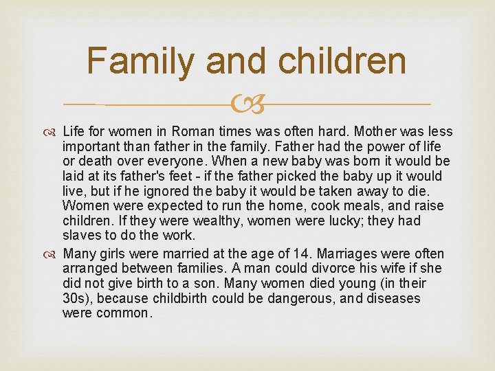 Family and children Life for women in Roman times was often hard. Mother was