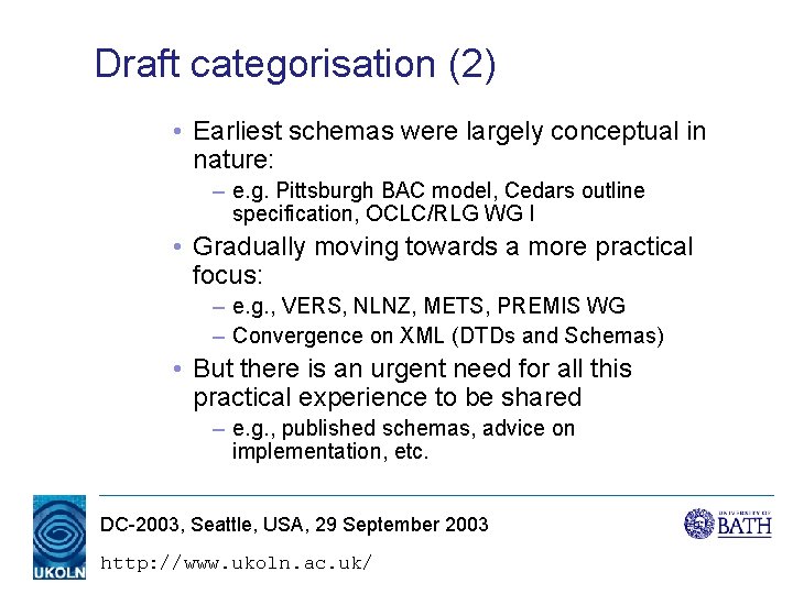 Draft categorisation (2) • Earliest schemas were largely conceptual in nature: – e. g. Draft categorisation (2) • Earliest schemas were largely conceptual in nature: – e. g.