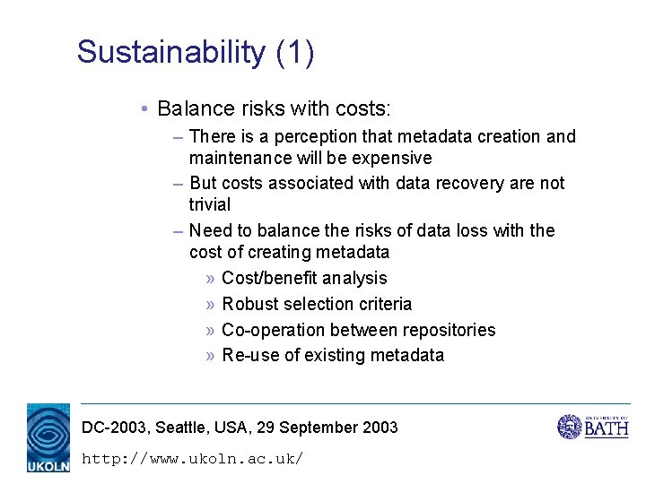 Sustainability (1) • Balance risks with costs: – There is a perception that metadata Sustainability (1) • Balance risks with costs: – There is a perception that metadata