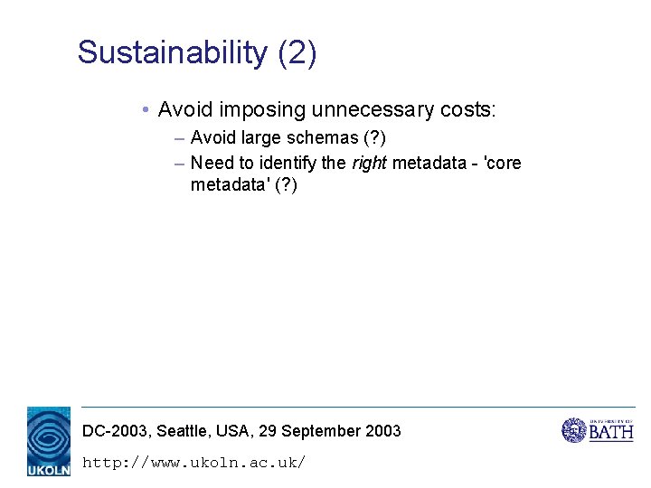 Sustainability (2) • Avoid imposing unnecessary costs: – Avoid large schemas (? ) – Sustainability (2) • Avoid imposing unnecessary costs: – Avoid large schemas (? ) –