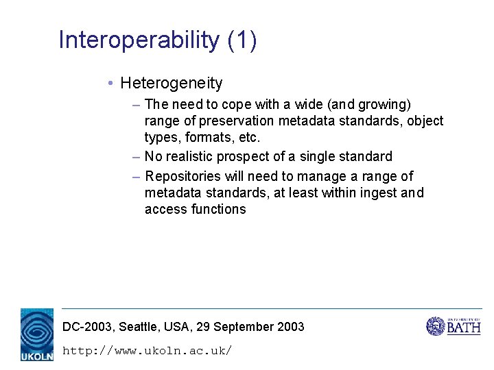Interoperability (1) • Heterogeneity – The need to cope with a wide (and growing) Interoperability (1) • Heterogeneity – The need to cope with a wide (and growing)