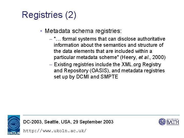 Registries (2) • Metadata schema registries: – "… formal systems that can disclose authoritative Registries (2) • Metadata schema registries: – "… formal systems that can disclose authoritative
