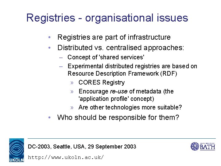 Registries - organisational issues • Registries are part of infrastructure • Distributed vs. centralised Registries - organisational issues • Registries are part of infrastructure • Distributed vs. centralised