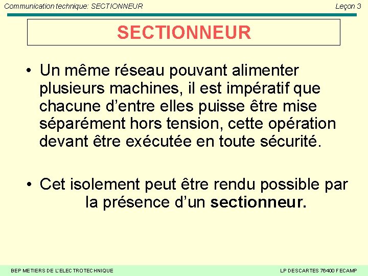 Communication technique: SECTIONNEUR Leçon 3 SECTIONNEUR • Un même réseau pouvant alimenter plusieurs machines,