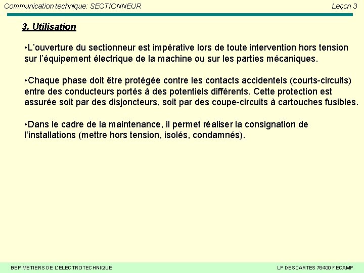 Communication technique: SECTIONNEUR Leçon 3 3. Utilisation • L’ouverture du sectionneur est impérative lors