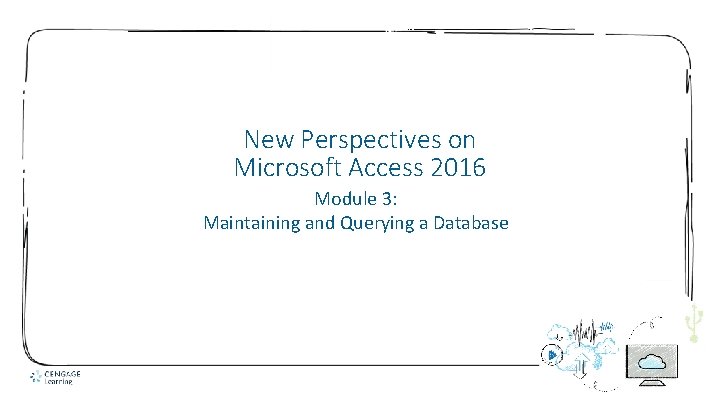 New Perspectives on Microsoft Access 2016 Module 3: Maintaining and Querying a Database 