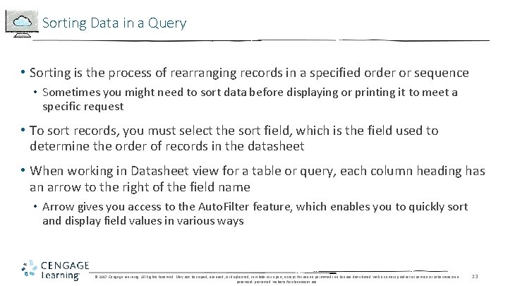 Sorting Data in a Query • Sorting is the process of rearranging records in