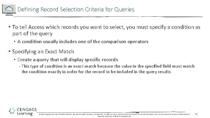 Defining Record Selection Criteria for Queries • To tell Access which records you want