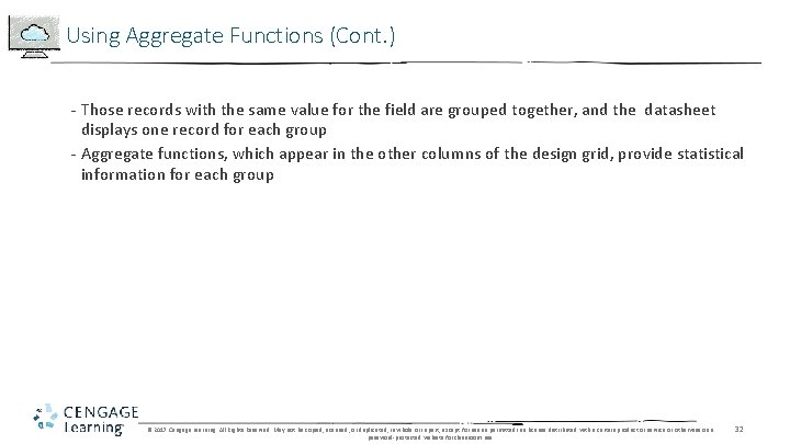 Using Aggregate Functions (Cont. ) - Those records with the same value for the