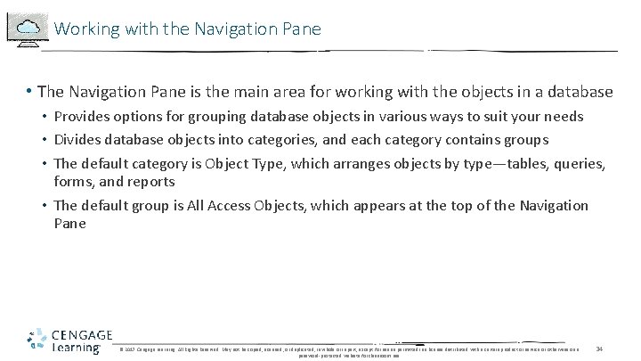 Working with the Navigation Pane • The Navigation Pane is the main area for