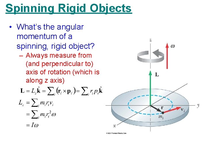 Spinning Rigid Objects • What’s the angular momentum of a spinning, rigid object? –