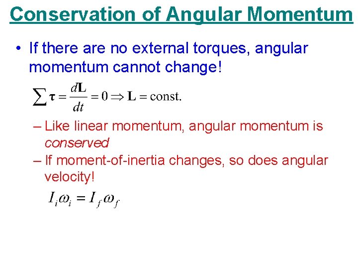 Conservation of Angular Momentum • If there are no external torques, angular momentum cannot