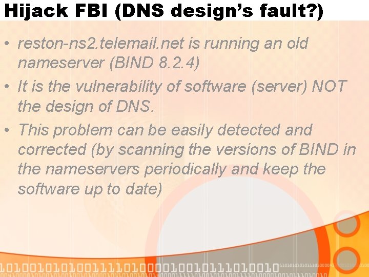 Hijack FBI (DNS design’s fault? ) • reston-ns 2. telemail. net is running an