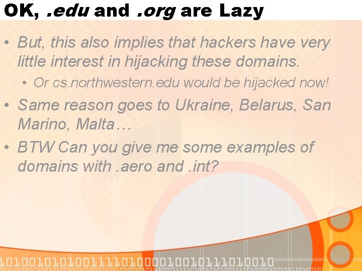 OK, . edu and. org are Lazy • But, this also implies that hackers