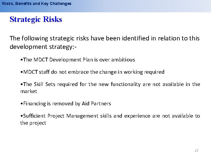 Risks, Benefits and Key Challenges Strategic Risks The following strategic risks have been identified