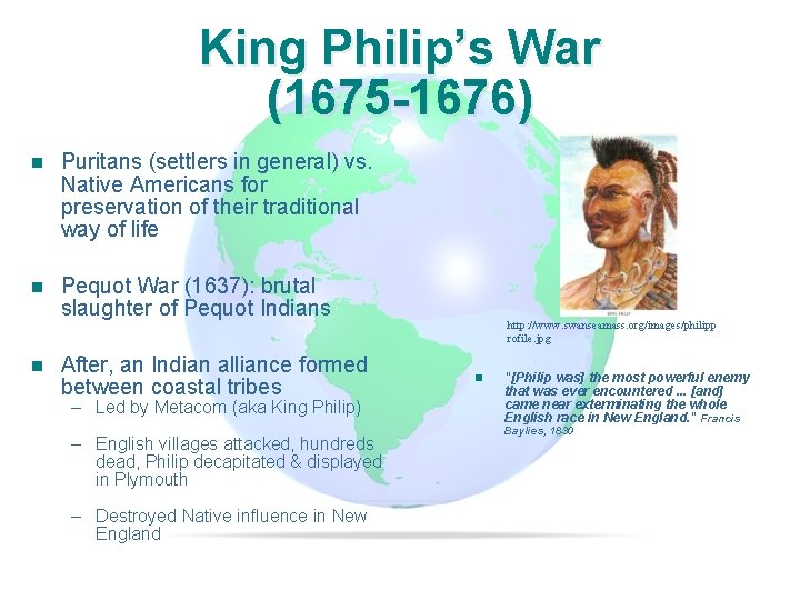 Slide 15 King Philip’s War (1675 -1676) n Puritans (settlers in general) vs. Native