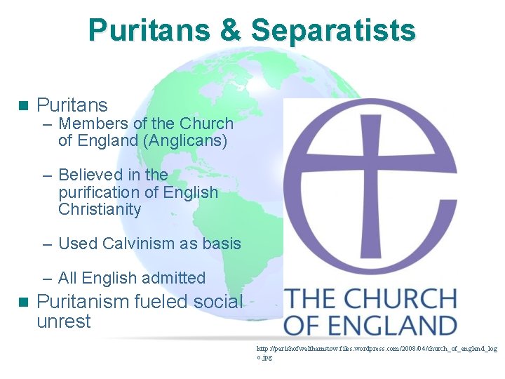 Slide 4 Puritans & Separatists n Puritans – Members of the Church of England