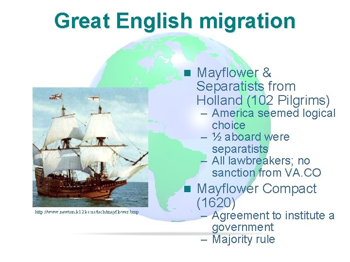 Slide 7 Great English migration n Mayflower & Separatists from Holland (102 Pilgrims) –