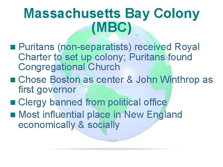 Slide 9 Massachusetts Bay Colony (MBC) n Puritans (non-separatists) received Royal Charter to set