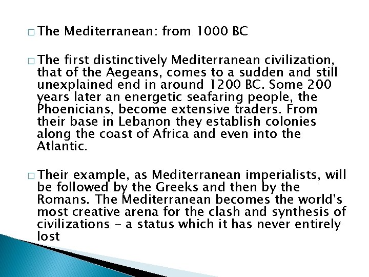 � The Mediterranean: from 1000 BC � The first distinctively Mediterranean civilization, that of