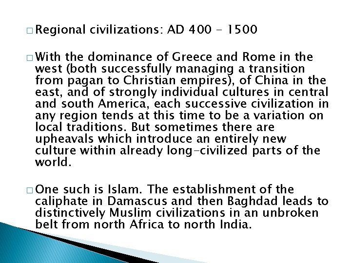 � Regional civilizations: AD 400 - 1500 � With the dominance of Greece and