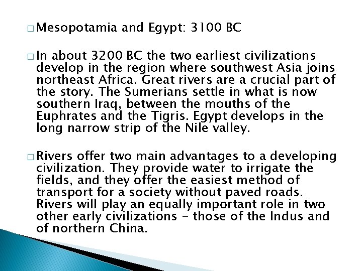 � Mesopotamia and Egypt: 3100 BC � In about 3200 BC the two earliest