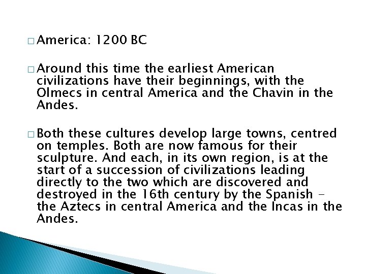 � America: 1200 BC � Around this time the earliest American civilizations have their