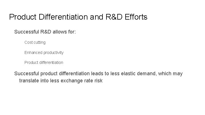 Product Differentiation and R&D Efforts Successful R&D allows for: Cost cutting Enhanced productivity Product