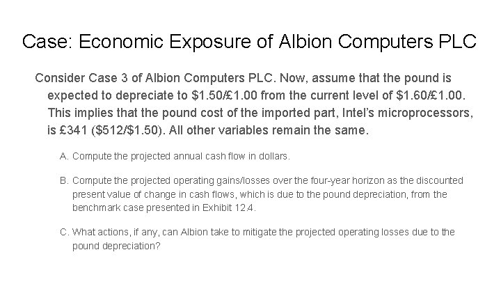 Case: Economic Exposure of Albion Computers PLC Consider Case 3 of Albion Computers PLC.