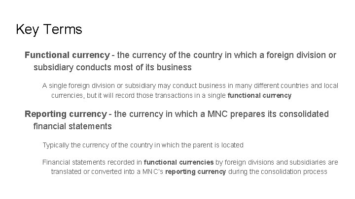 Key Terms Functional currency - the currency of the country in which a foreign
